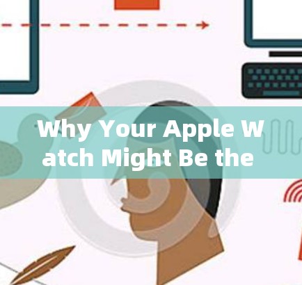Why Your Apple Watch Might Be the Best VPN in the World