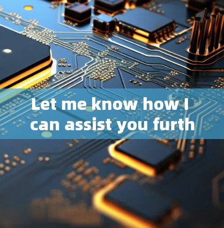 Let me know how I can assist you further!